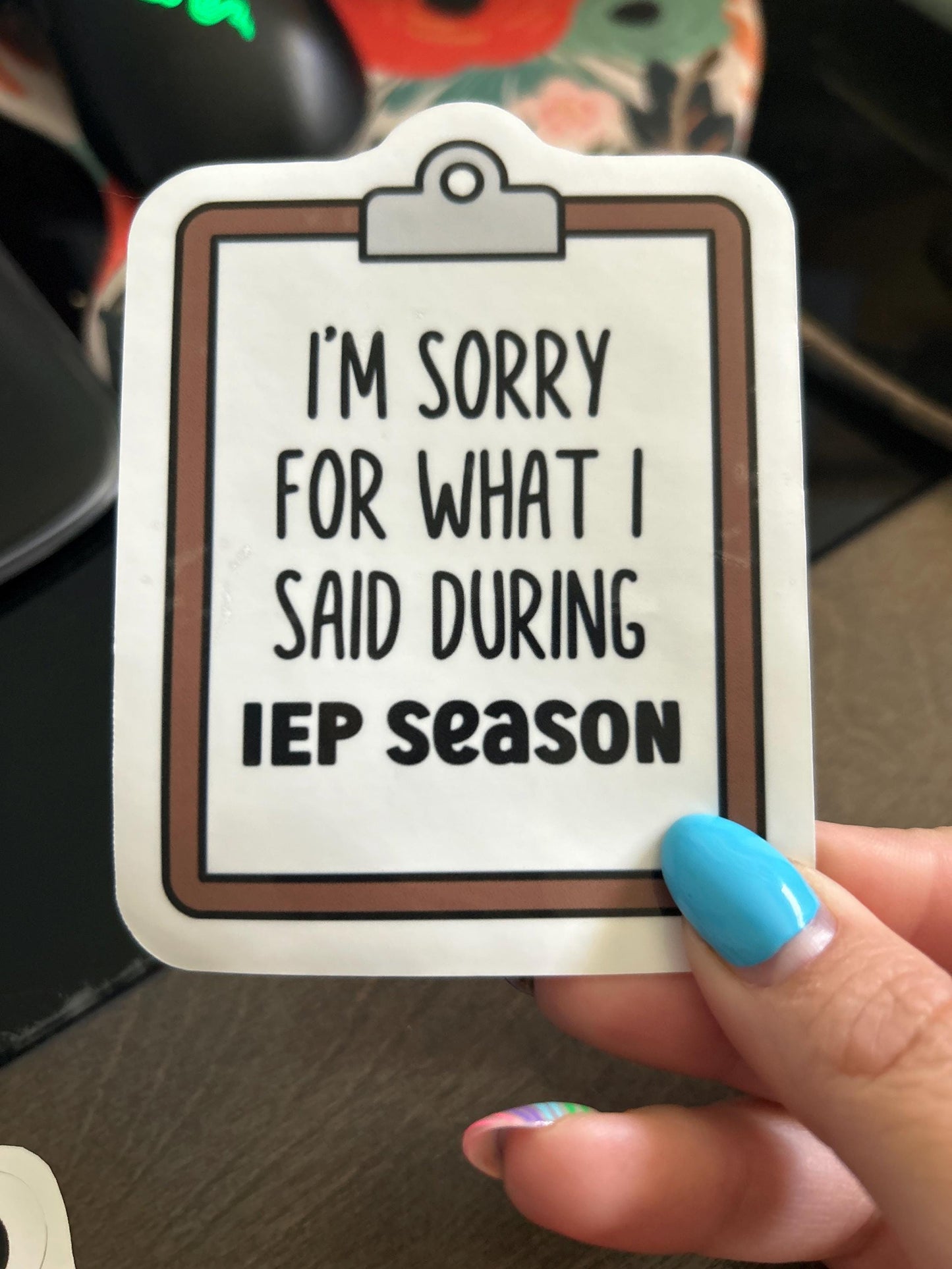 Sorry For What I Said During IEP Season Sticker, Teacher Sticker, Laptop Sticker, Teacher Gift, SPED Teacher Sticker, Special Education Gift