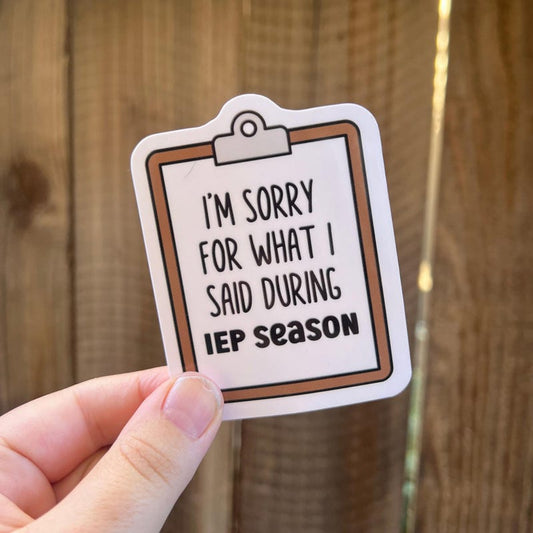 Sorry For What I Said During IEP Season Sticker, Teacher Sticker, Laptop Sticker, Teacher Gift, SPED Teacher Sticker, Special Education Gift